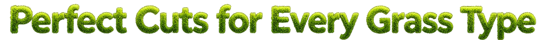 Perfect Cuts for Every Grass Type